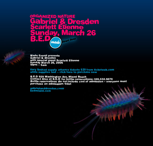 Made Down Deep: WMC 2006. Gabriel and Dresden, Scarlett Etienne, Sunday, March 26 2006, 10pm-5am. B.E.D